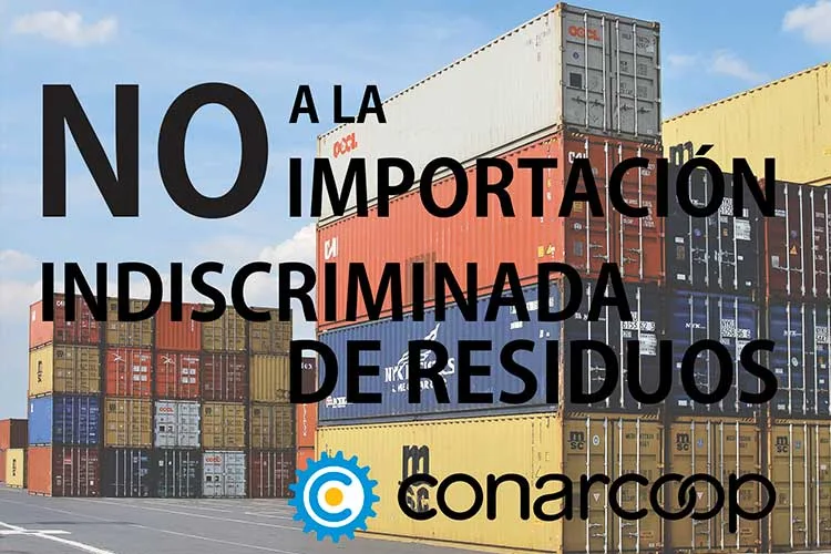 La Conarcoop rechazó el decreto de Macri que cambia los requisitos de controles en los ingresos de residuos peligrosos